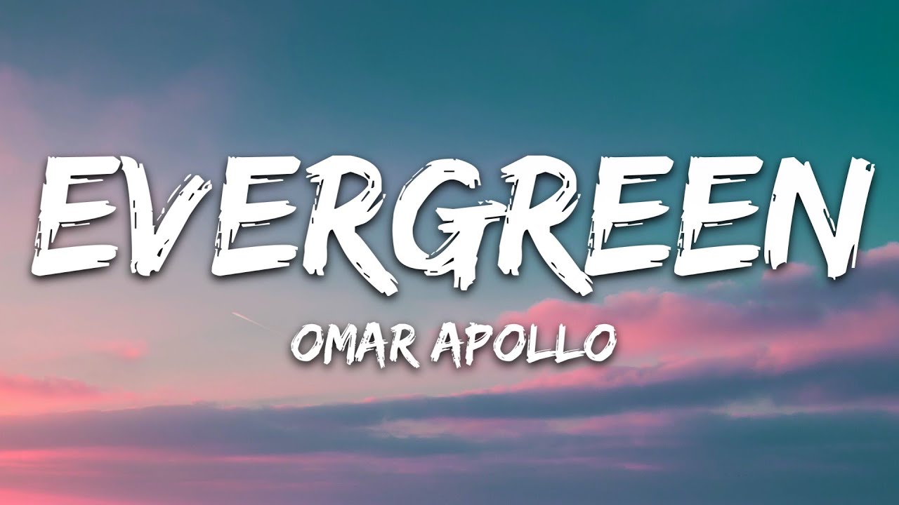 Omar Apollo Evergreen Lyrics Chords Chordify