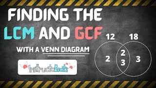Finding the Least Common Multiple and Greatest Common Factor - Venn Diagram - 6.NS.4