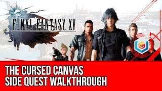 Final Fantasy XV Walkthrough - The Cursed Canvas Side Quest Guide/Gameplay/Let's Play