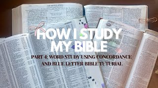 How I Study My Bible Part 4: Word Study Using Concordance and Blue Letter Bible Tutorial