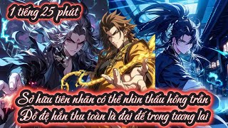 Sở hữu tiên nhãn có thể nhìn thấu hồng trần Đồ đệ hắn thu toàn là đại đế trong tương lai