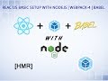 ReactJS Setup from scratch with Webpack 4 & Babel & NodeJS & Hot Module Replacement