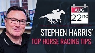 Stephen Harris’ top horse racing tips for Monday 22nd August