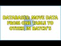 Databases: Move data from one table to other in batch's (2 Solutions!!)