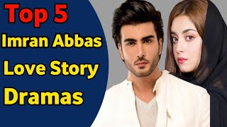 Top 5 Love Story Dramas of Imran Abbas|Imran Abba Dramas |Imran Abbas Blockbuster Drama of All Time