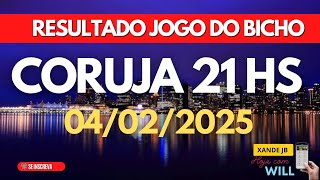 Resultado do jogo do bicho ao vivo CORUJA RIO 21HS dia 04/02/2025 -Terça - Feira