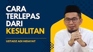 Cara Terlepas Dari Kesulitan - Ustadz Adi Hidayat