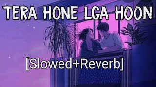 Tera Hone Lga Hoon  [Slowed+Reverb] - Atif Aslam ,Pritam