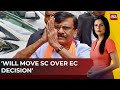 Sanjay Raut Lashes Out On EC, Says Will Fight For Symbol And Name In Supreme Court