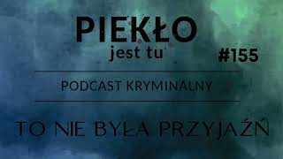 Podcast 155. To nie była przyjaźń