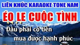 Liên Khúc Karaoke Tone Nam ÉO LE CUỘC TÌNH Nhạc Sống Khánh My | Dễ Hát Nhất