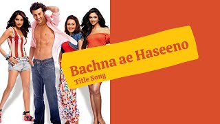 Bachna ae Haseeno | Ranbir, Deepika, Bipasha, Minissha | Vishal & Shekhar | Kishore Kumar