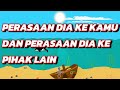 💓 PERASAAN DIA KE KAMU DAN PERASAAN DIA KE PIHAK LAIN 💞