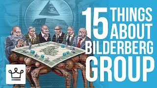15 Things You Didn't Know About The Bilderberg Group
