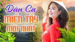 Nhạc Dân Ca Miền Tây Mới Nhất 2025 - Tuyển Chọn 39 Bài Dân Ca Miền Tây Hay Nhất, Say Đắm Lòng Người