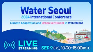 [ENG] Water Seoul 2024 International Conference I Sep 9. 10:00~15:00 (KST)