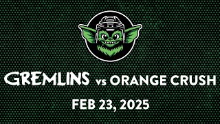 Orange Crush vs Gremlins (02/24/25)