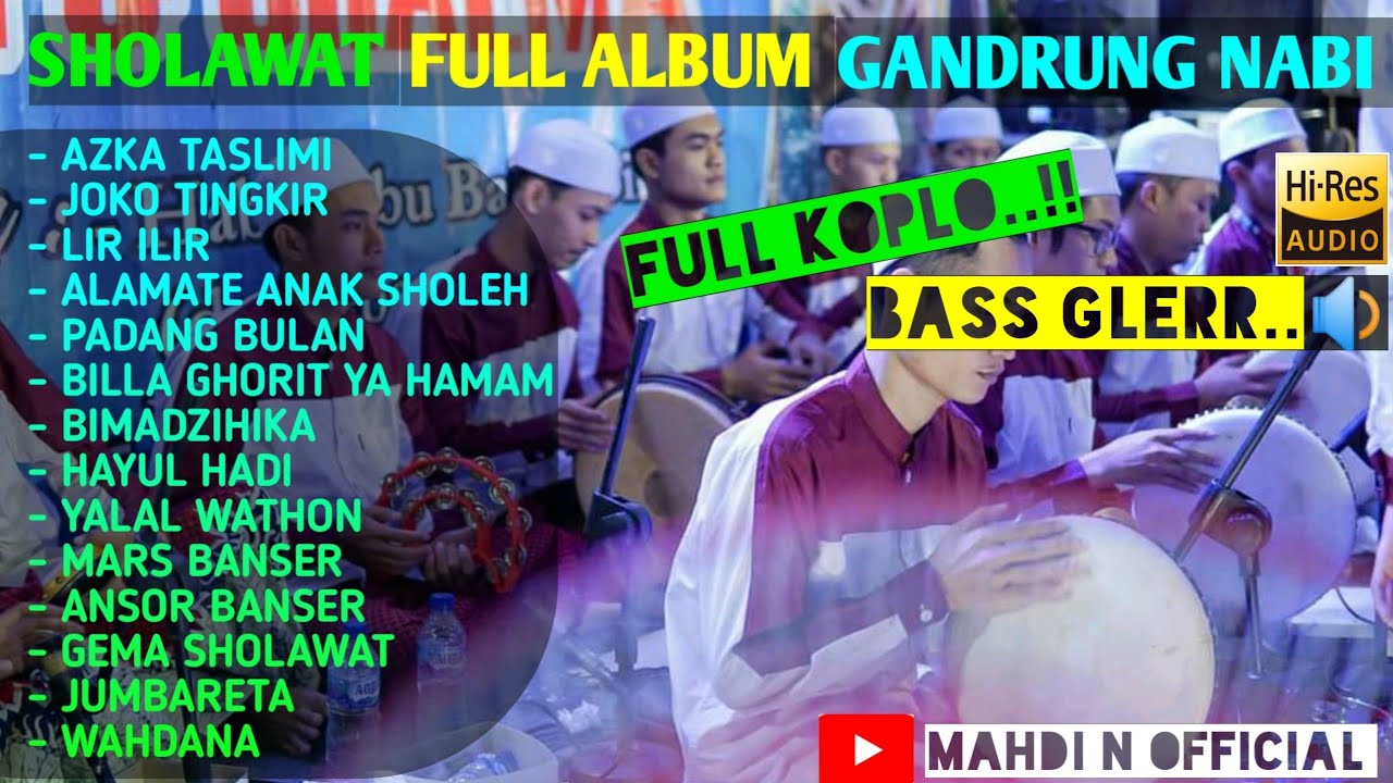 ALBUM SHOLAWAT TERBARU GANDRUNG NABI FULL KOPLO || BASS GLERR..!! - YouTube