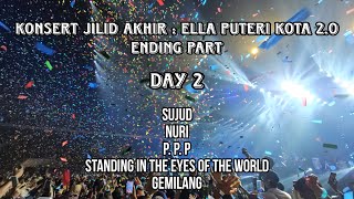 Konsert Jilid Akhir : Ella Puteri Kota 2.0 - Sujud, Nuri, P. P. P, Standing In The Eyes..Ending Part