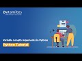 Mastering Variable Length Arguments in Python - Python Tutorial - DataMites