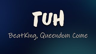 BeatKing, Queendom Come - Tuh (Lyrics) | And a b**ch getting thick And my hair match my fit