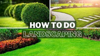 How To Do Landscaping | Everything You Need To Know About Landscaping
