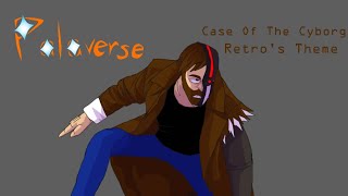 Palaverse OST - Case Of The Cyborg [Ver. 3] [Retro's Theme]