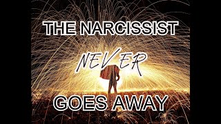 Does The Narcissist Ever Go AWay