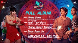 Phone Bhoot - Full Album | Katrina Kaif, Ishaan, Siddhant C | Tanishk Bagchi, Rochak K, Roy, Mikey M