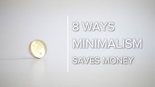 8 Ways Minimalism Saves Money