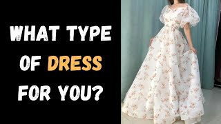 What Type of Dress for You? (Personality Test) | Pick One