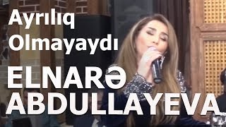 Elnarə Abdullayeva Aşıq Mubariz Super İfa - Ayrılıq Olmayaydı