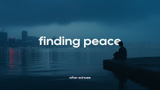 Finding Peace Ambient Playlist
