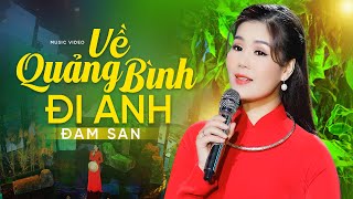 Về Quảng Bình Đi Anh - Đam San (Official MV 4K) | Nghe Là Muốn Về Quê Hương Quảng Bình Ngay
