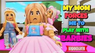 MY MOM FORCES ME TO PLAY WITH BARBIES...!!! || Brookhaven Movie (VOICED) || CoxoSparkle