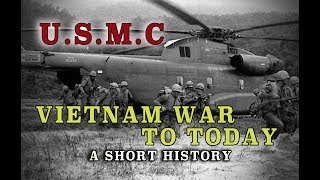 USMC - The Vietnam War to Today - A Brief History