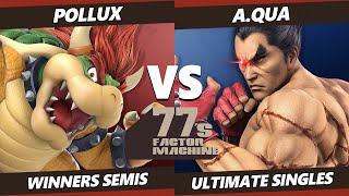 77s FM7 Winners Semis - Pollux (Bowser) Vs. a.qua (Kazuya) SSBU Ultimate Tournament