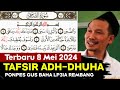 ▶️Terbaru 08 Mei 2024 - Tafsir Jalalain QS. Adh-Dhuha Khatam Surah di Ponpes Gus Baha LP3IA Rembang