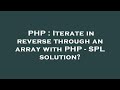 PHP : Iterate in reverse through an array with PHP - SPL solution?