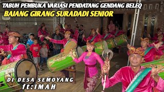 TABUH PEMBUKA VARIASI PENDATANG GENDANG BELEQ BAJANG GIRANG SURADADI SENIOR DI DESA SEMOYANG ft:IMAH