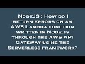 NodeJS : How do I return errors on an AWS Lambda function written in Node.js through the AWS API Gat