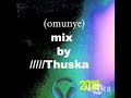 OMUNYE remix  (Thuska )