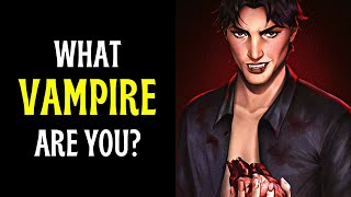 WHAT KIND OF VAMPIRE ARE YOU? (personality test)