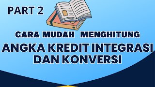 Ternyata Mudah Sekali Menentukan Angka Kredit Integrasi dan Konversi (Part 2)