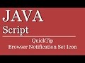 QuickTip #382 - JavaScript Tutorial - Create Browser Notification - Set Image Icon