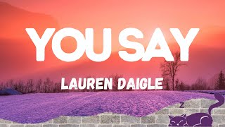You Say - Lauren Daigle (Lyrics)