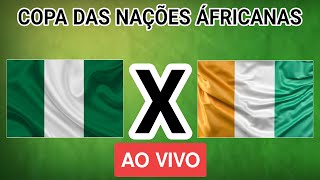 NIGÉRIA x COSTA DO MARFIM AO VIVO - COPA DAS NAÇÕES ÁFRICANAS - EM TEMPO REAL