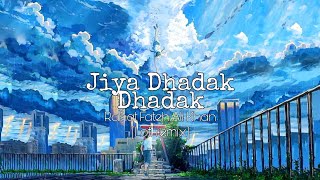 Jiya Dhadak Dhadak [Bollywood Lofi Remix] - Rahat Fateh Ali Khan  |'#bollywoodlofiremix