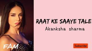 Raat Ke Saaye Tale(Lyrics) -Aakanksha Sharma- Sunny Leone | Karishma Tanna | Bullet