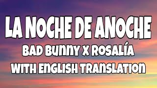 Bad Bunny, Rosalía - La Noche De Anoche (Letra/Lyrics With English Translation)